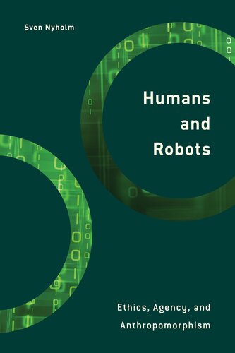 Humans And Robots Ethics Agency And Anthropomorphism Illustrated Sven Nyholm