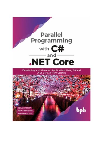 Parallel Programming With C And Net Core Developing Multithreaded Applications Using C And Net Core 31 From Scratch English Edition Rishabh Verma