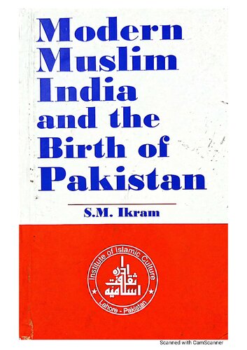 Modern Muslim India And The Birth Of Pakistan S M Ikram