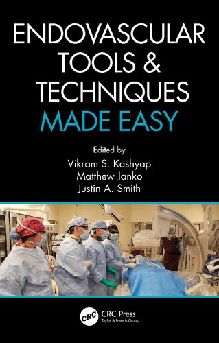 Endovascular Tools And Techniques Made Easy 1st Edition Vikram S Kashyap