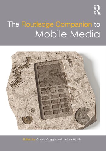 The Routledge Companion To Mobile Media 1st Edition Gerard Goggin Editor