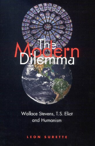 The Modern Dilemma Wallace Stevens T S Eliot And Humanism 1st Edition Leon Surette