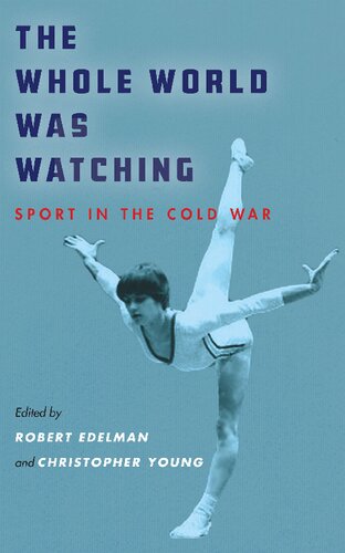 The Whole World Was Watching Sport In The Cold War 1st Edition Robert Edelman