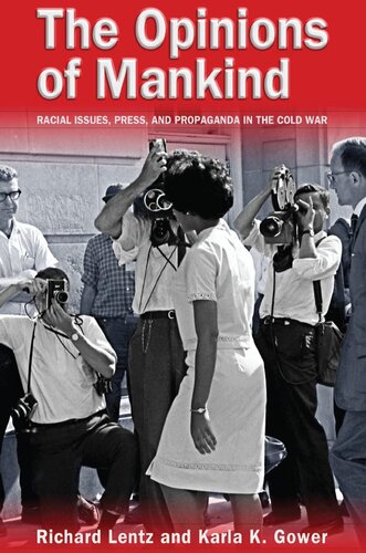 The Opinions Of Mankind Racial Issues Press And Progaganda In The Cold War Richard Lentz Karla K Gower