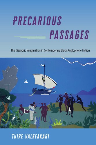 Precarious Passages The Diasporic Imagination In Contemporary Black Anglophone Fiction Tuire Valkeakari