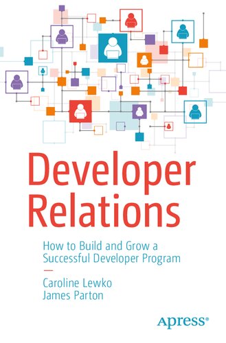 The Developer Relations Playbook How To Build And Grow A Successful Developer Program Caroline Lewko