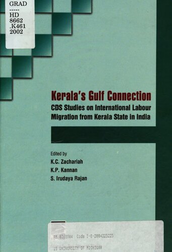Keralas Gulf Connection Cds Studies On International Labour Migration From Kerala State In India Kappadath Parameswara Kannan S Irudaya Rajan Kunniparampil Curien Zachariah