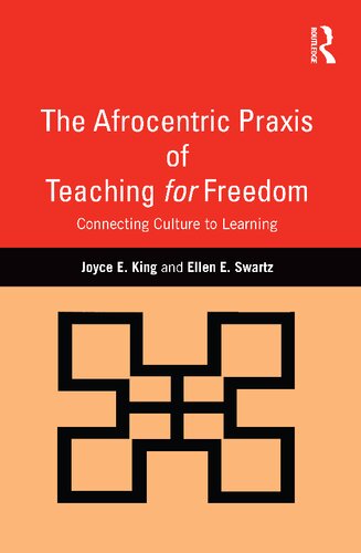 The Afrocentric Praxis Of Teaching For Freedom 1st Edition Joyce E King