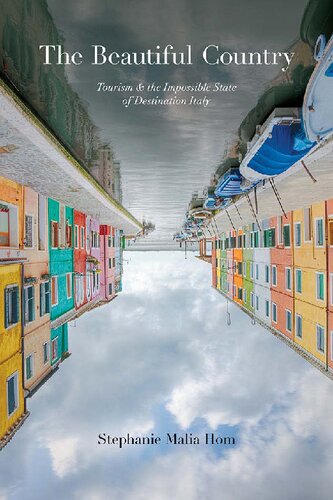 The Beautiful Country Tourism And The Impossible State Of Destination Italy Stephanie Malia Hom