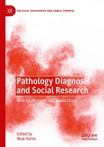 Pathology Diagnosis And Social Research New Applications And Explorations Political Philosophy And Public Purpose 1st Ed 2021 Neal Harris Editor
