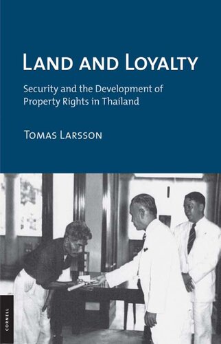 Land And Loyalty Security And The Development Of Property Rights In Thailand Tomas Larsson