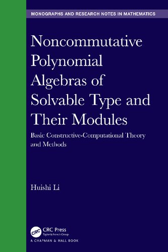 Noncommutative Polynomial Algebras Of Solvable Type And Their Modules Basic Constructivecomputational Theory And Methods Chapman Hallcrc Monographs And Research Notes In Mathematics 1st Edition Huishi Li