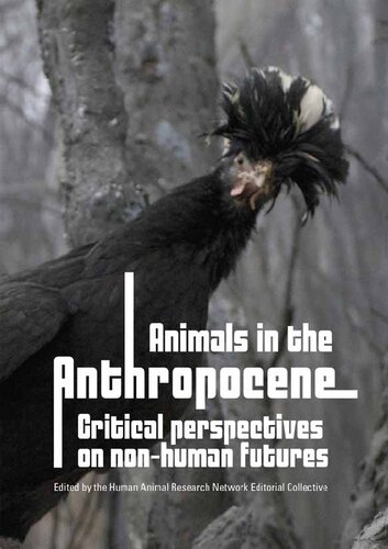 Animals In The Anthropocene Critical Perspectives On Nonhuman Futures Human Animal Research Network Editorial Collective Ed