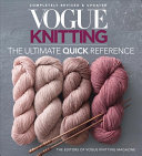 Vogue Knitting The Ultimate Quick Reference Revised Vogue Knitting Magazine