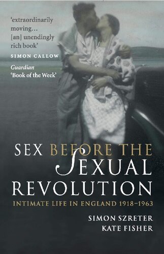 Sex Before The Sexual Revolution Intimate Life In England 19181963 Simon Szreter