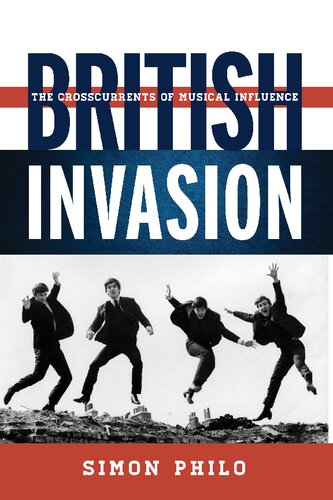 British Invasion The Crosscurrents Of Musical Influence Simon Philo