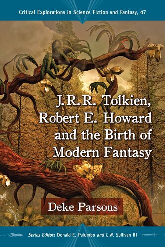 Jrr Tolkien Robert E Howard And The Birth Of Modern Fantasy Deke Parsons
