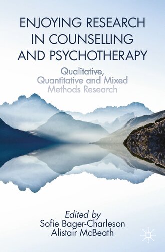 Enjoying Research In Counselling And Psychotherapy Qualitative Quantitative And Mixed Methods Research 1st Edition Sofie Bagercharleson Editor