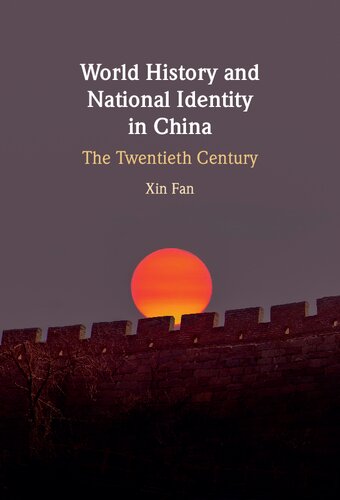 World History And National Identity In China The Twentieth Century Xin Fan