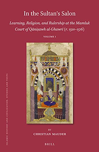 In The Sultans Salon Learning Religion And Rulership At The Mamluk Court Of Qniawh Alghawr R 15011516 Bilingual Christian Mauder