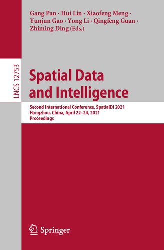 Spatial Data And Intelligence Second International Conference Spatialdi 2021 Hangzhou China April 2224 2021 Proceedings Lecture Notes In Computer Science 12753 1st Ed 2021 Gang Pan Editor