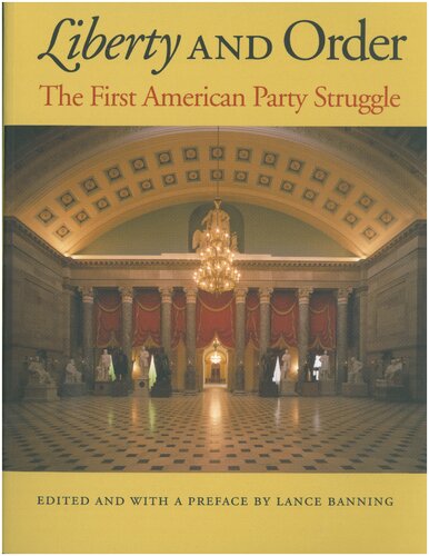 Liberty And Order The First American Party Struggle Lance Banning