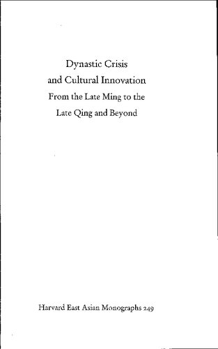 Dynastic Crisis And Cultural Innovation From The Late Ming To The Late Qing And Beyond David Derwei Wang