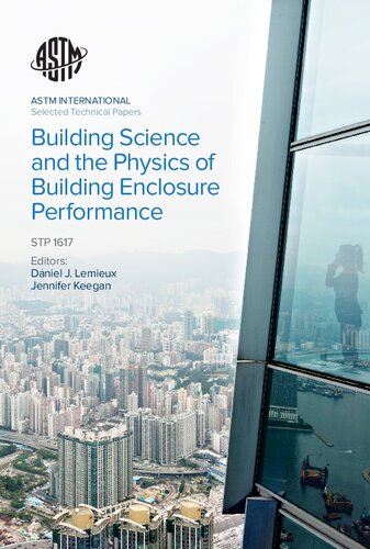 Building Science And The Physics Of Building Enclosure Performance Jennifer Keegan Editor Daniel J Lemieux Editor