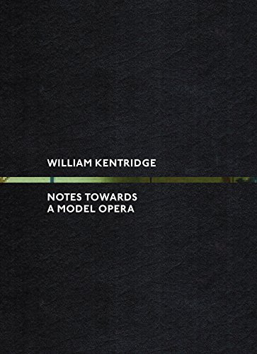 William Kentridge Notes Towards A Model Opera Karen Marta Editor