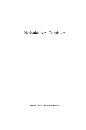 Navigating Semicolonialism Shipping Sovereignty And Nationbuilding In China 18601937 Anne Reinhardt