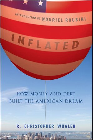 Inflated How Money And Debt Built The American Dream R Christopher Whalen Nouriel Roubini
