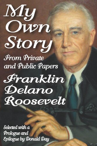 My Own Story From Private And Public Papers Franklin D Roosevelt Donald Day