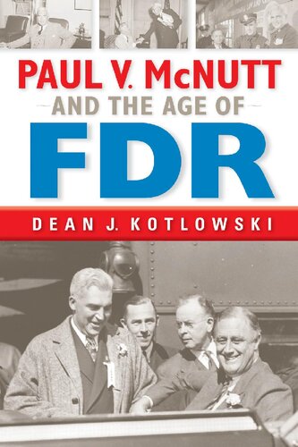Paul V Mcnutt And The Age Of Fdr Dean J Kotlowski