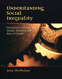 Understanding Social Inequality Intersections Of Class Age Gender Ethnicity And Race In Canada 1st Edition Julie Mcmullin