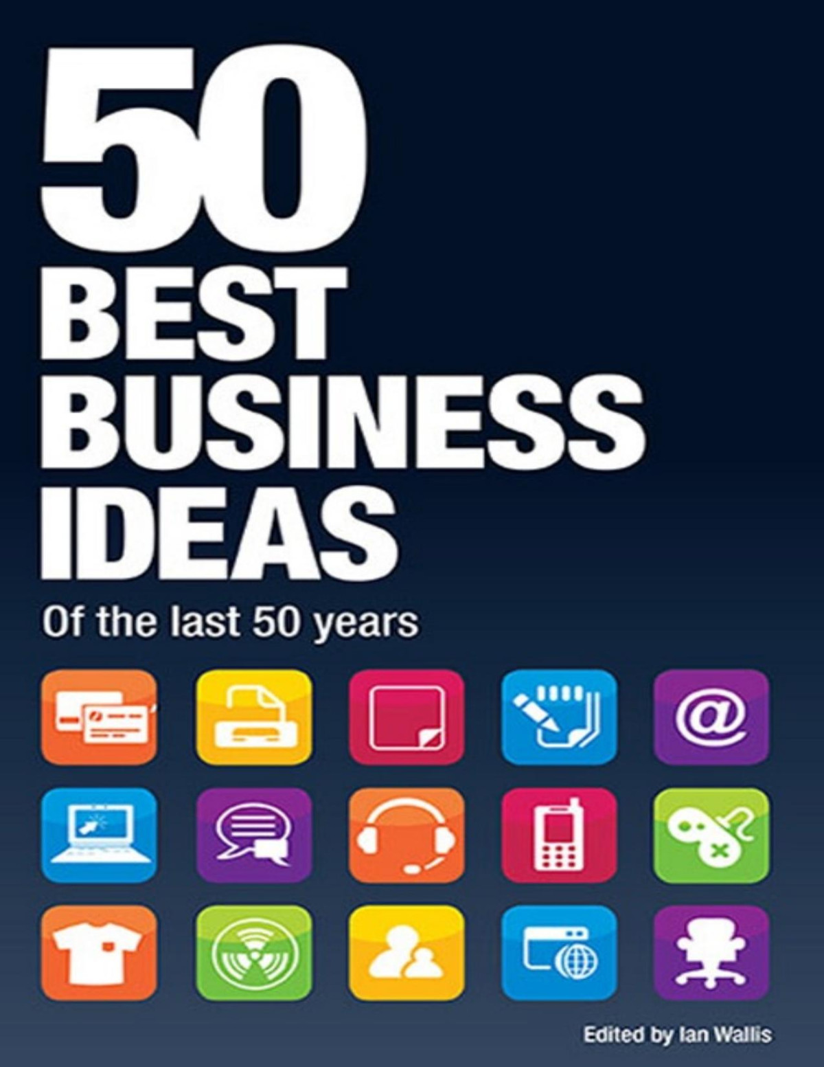 50 Best Business Ideas From The Past 50 Years Pdfdrivecom Ian Wallis
