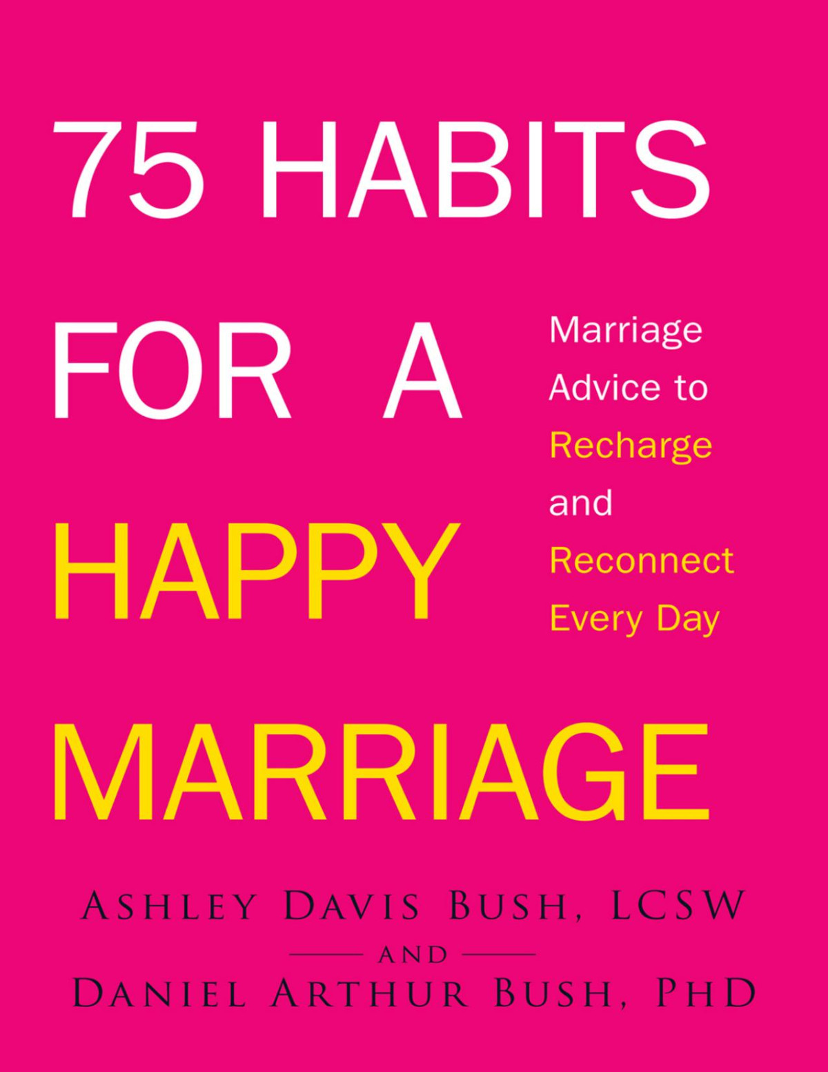 75 Habits For A Happy Marriage Marriage Advice To Recharge And Reconnect Every Day Ashley David Bush