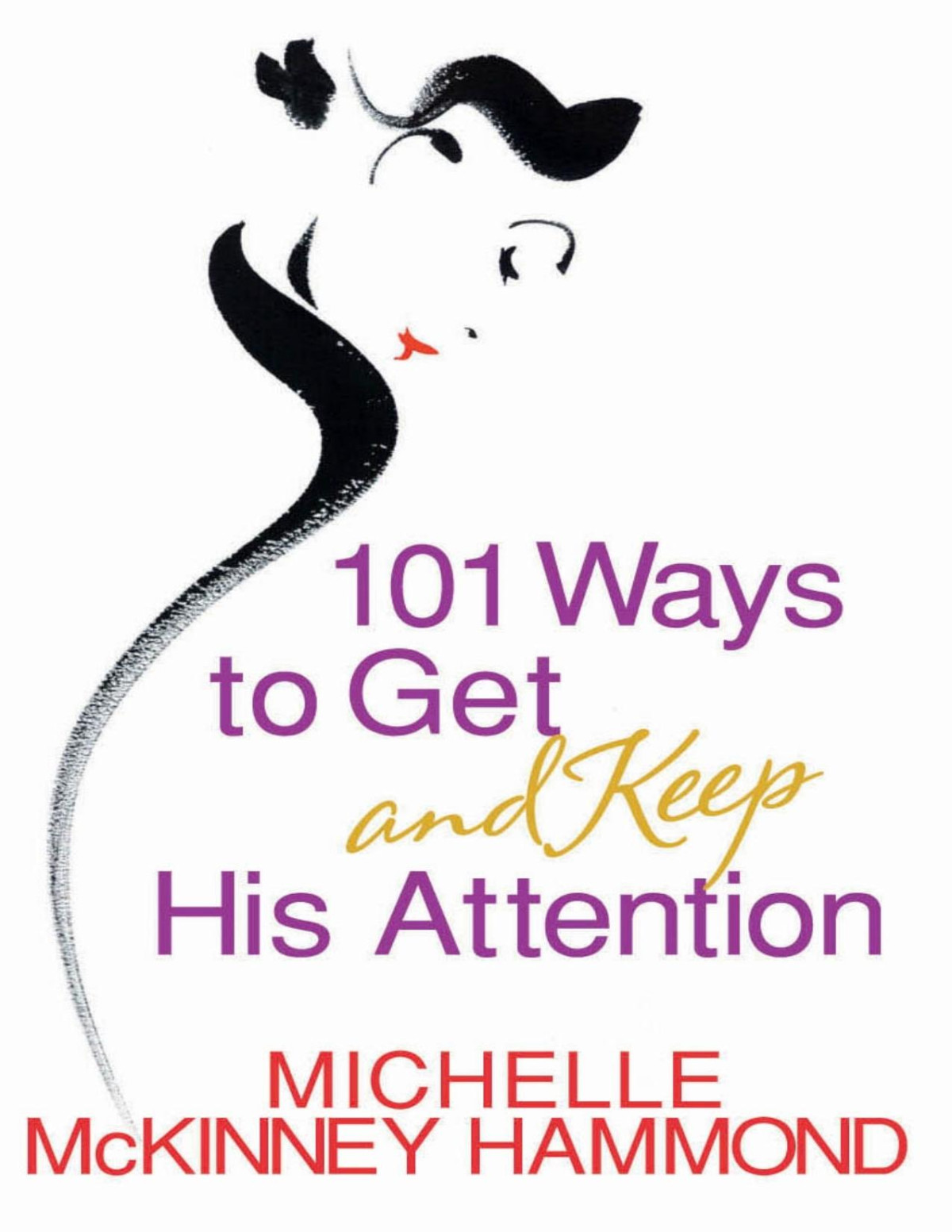 101 Ways To Get And Keep His Attention Michelle Mckinney Hammond