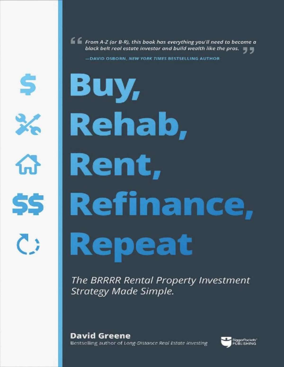 Buy Rehab Rent Refinance Repeat The Brrrr Rental Property Investment Strategy Made Simple David M Greene