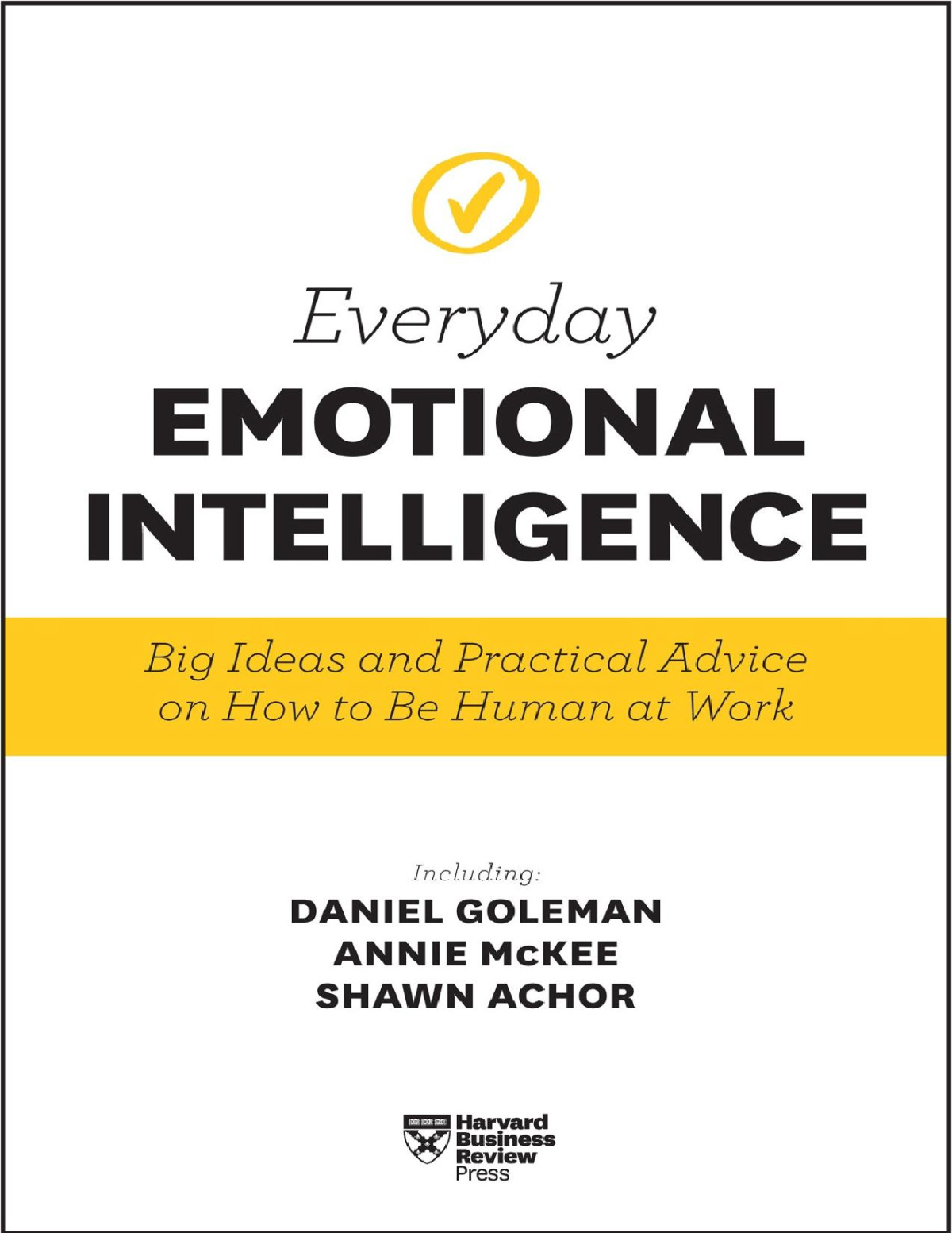 Everyday Emotional Intelligence Big Ideas And Practical Advice On How To Be Human At Work 1st Edition Harvard Business Review