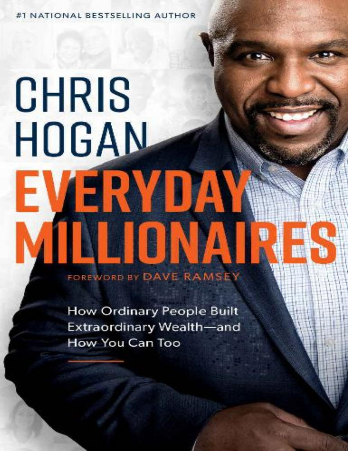 Everyday Millionaires How Ordinary People Built Extraordinary Wealthand How You Can Too Chris Hogan