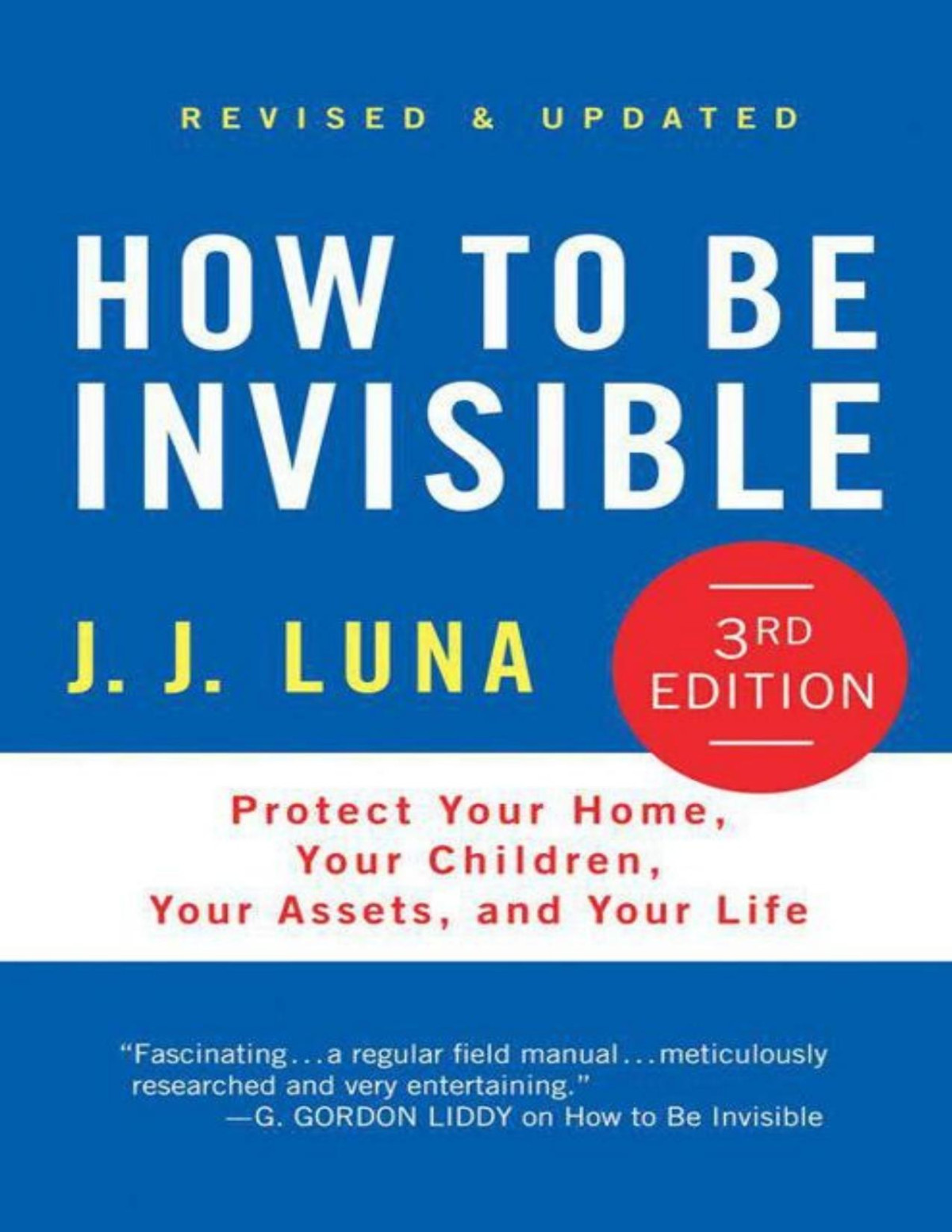 How To Be Invisible 3rd Edition Protect Your Home Your Children Your Assets And Your Life J J Luna