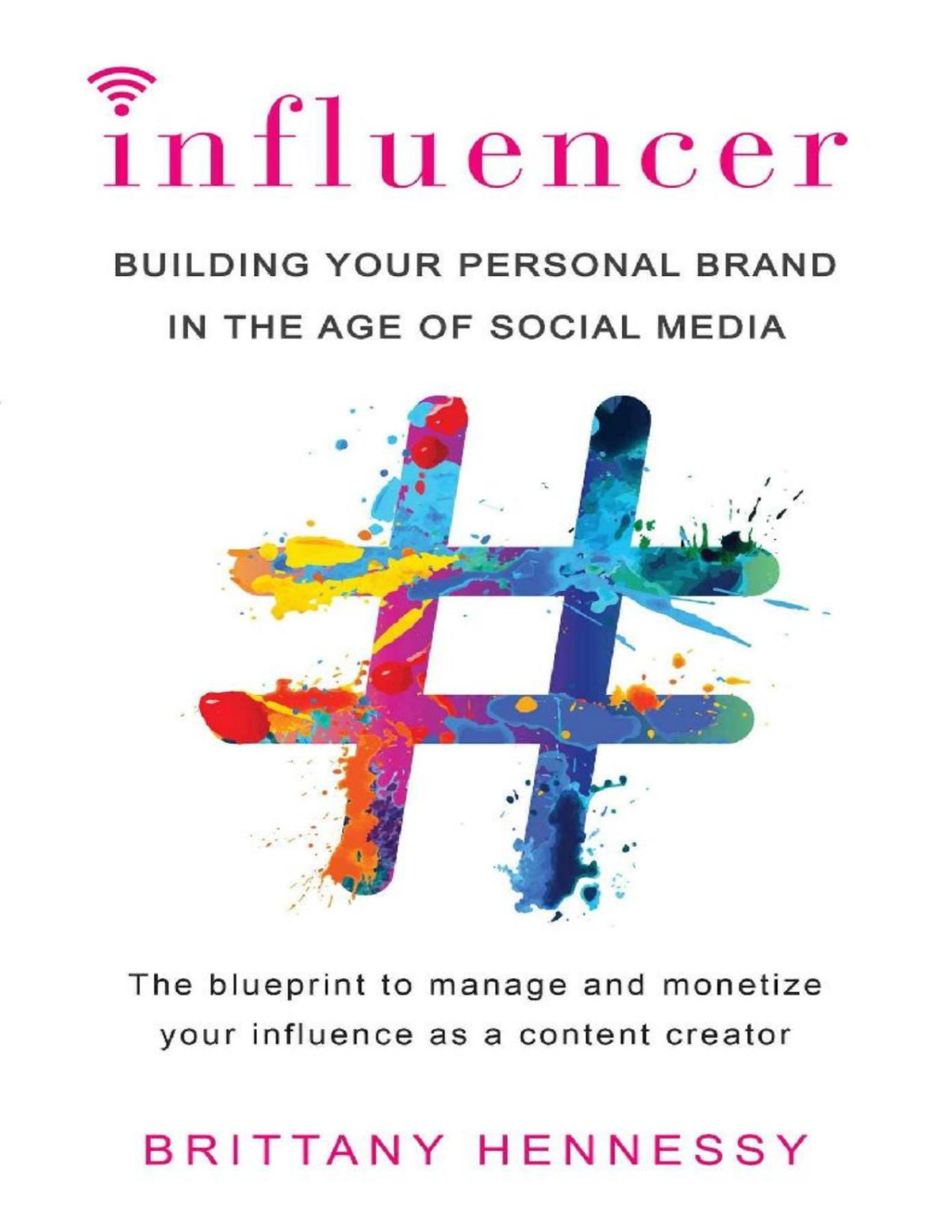 Influencer Building Your Personal Brand In The Age Of Social Media Brittany Hennessy