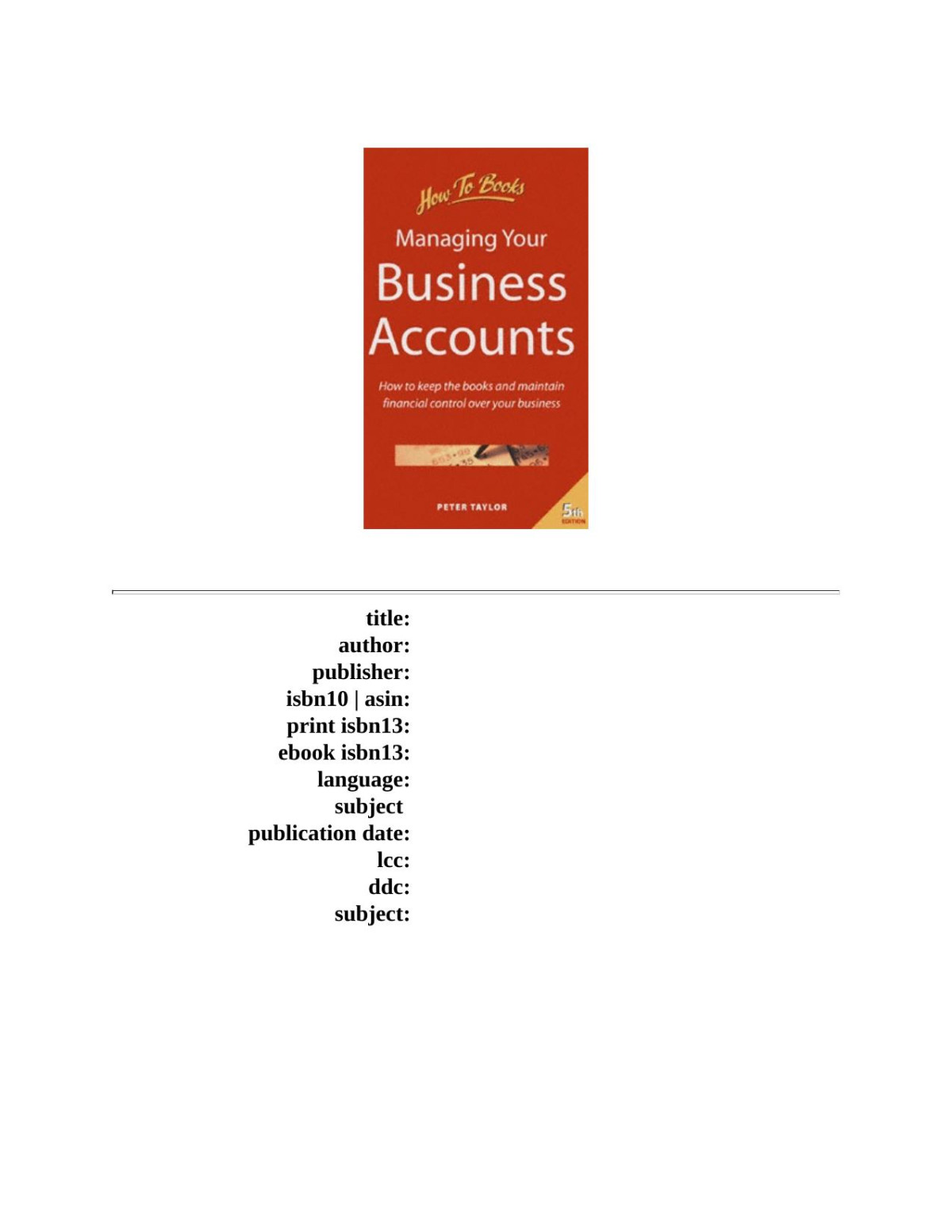 Managing Your Business Accounts How To Keep The Books And Maintain Financial Control Over Your Business Small Business 5th Edition Peter Taylor