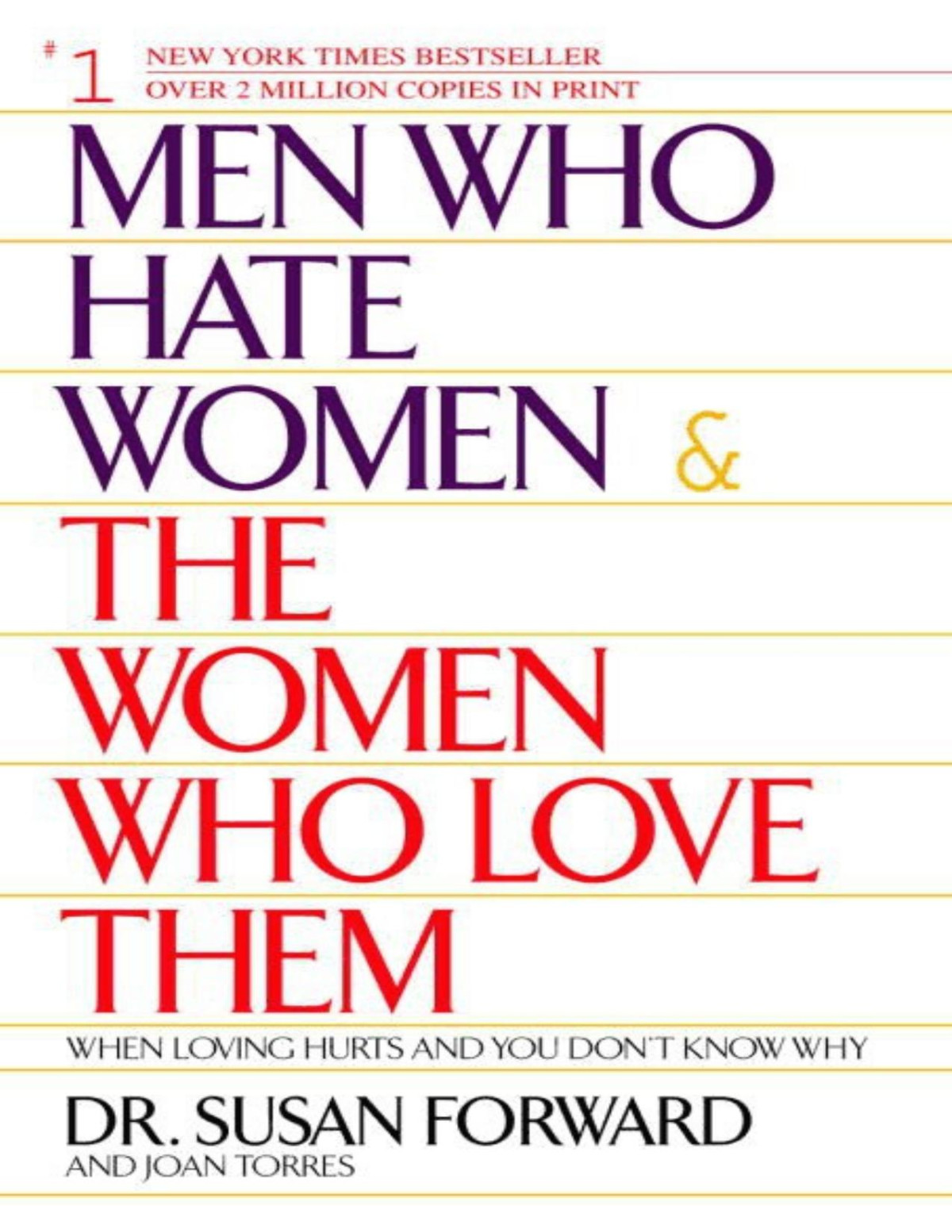 Men Who Hate Women And The Women Who Love Them When Loving Hurts And You Dont Know Why Susan Forward Joan Torres