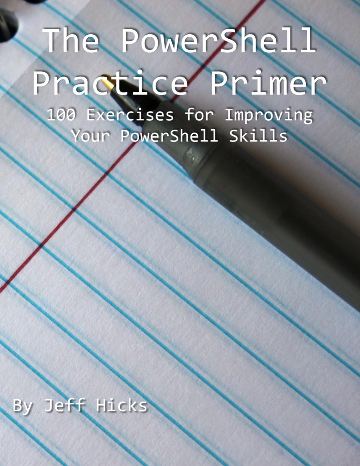 The Powershell Practice Primer 11211th Edition Jeff Hicks