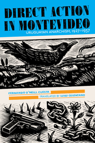 Direct Action In Montevideo Uruguayan Anarchism 19271937 Oneill Cuesta