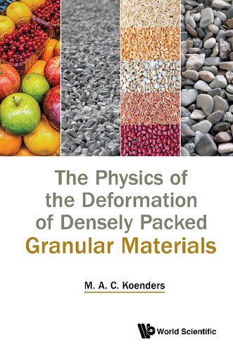 The Physics Of The Deformation Of Densely Packed Granular Materials Maarten Anton Koenders