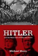 Hitler And The Nazi Cult Of Film And Fame 1st Edition Michael Munn