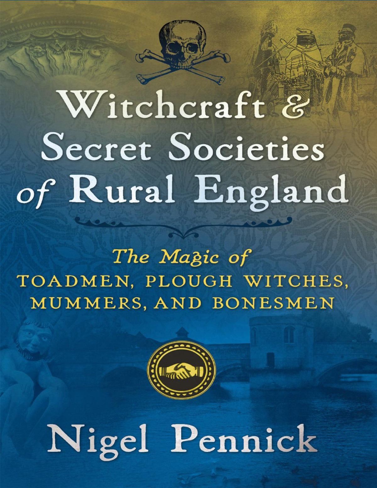 Witchcraft And Secret Societies Of Rural England Nigel Pennick