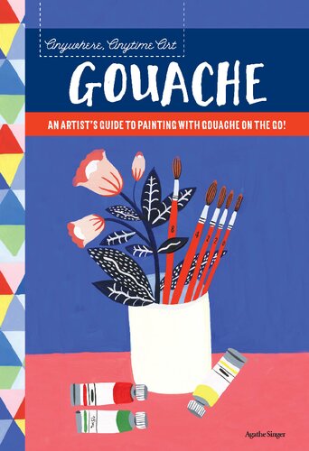 Anywhere Anytime Art Gouache An Artists Guide To Painting With Gouache On The Go Illustrated Agathe Singer
